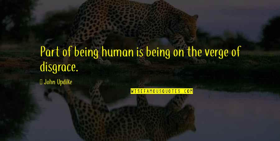 Fake Baller Quotes By John Updike: Part of being human is being on the