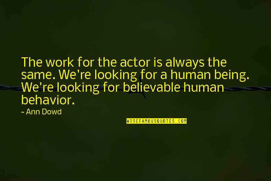 Fake Degrees Quotes By Ann Dowd: The work for the actor is always the