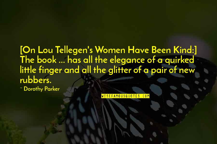 Fake Families Quotes By Dorothy Parker: [On Lou Tellegen's Women Have Been Kind:] The