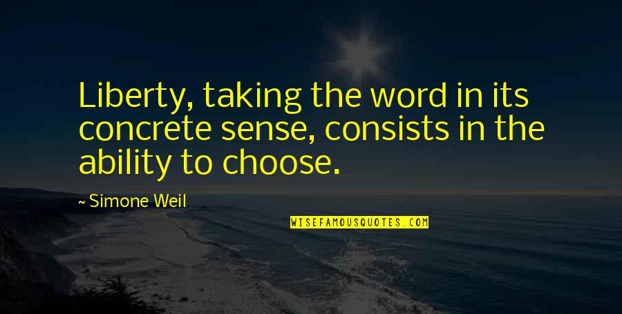 Fake Fans Quotes By Simone Weil: Liberty, taking the word in its concrete sense,