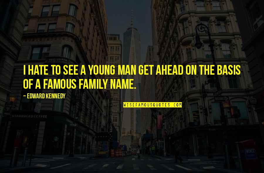 Fake Flexing Quotes By Edward Kennedy: I hate to see a young man get