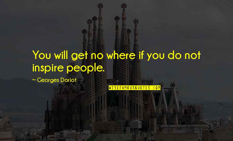 Fake Friends And True Ones Quotes By Georges Doriot: You will get no where if you do