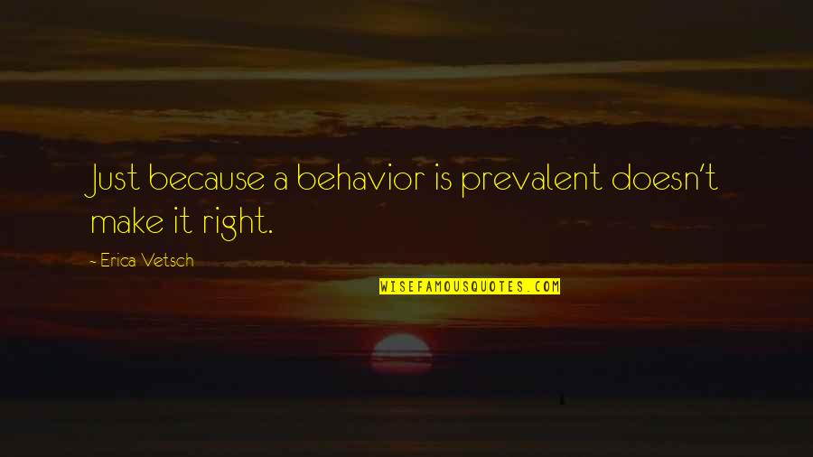 Fake Goods Quotes By Erica Vetsch: Just because a behavior is prevalent doesn't make