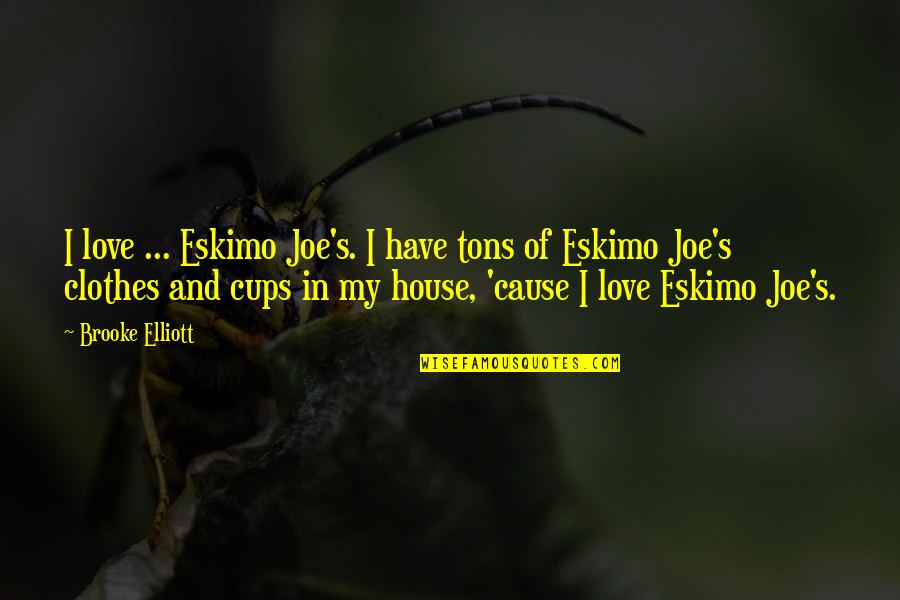 Fake Hair And Nails Quotes By Brooke Elliott: I love ... Eskimo Joe's. I have tons