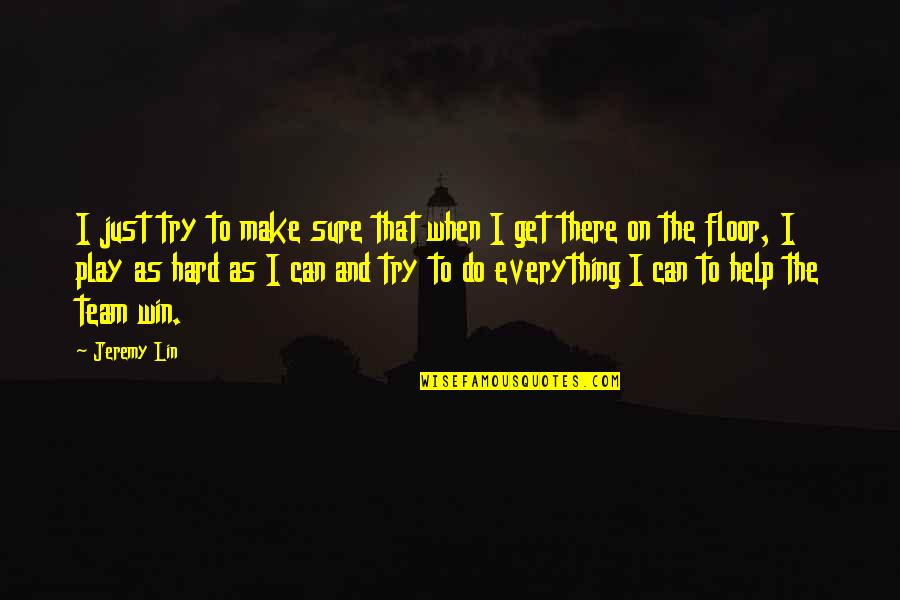 Fake Happiness Quotes By Jeremy Lin: I just try to make sure that when