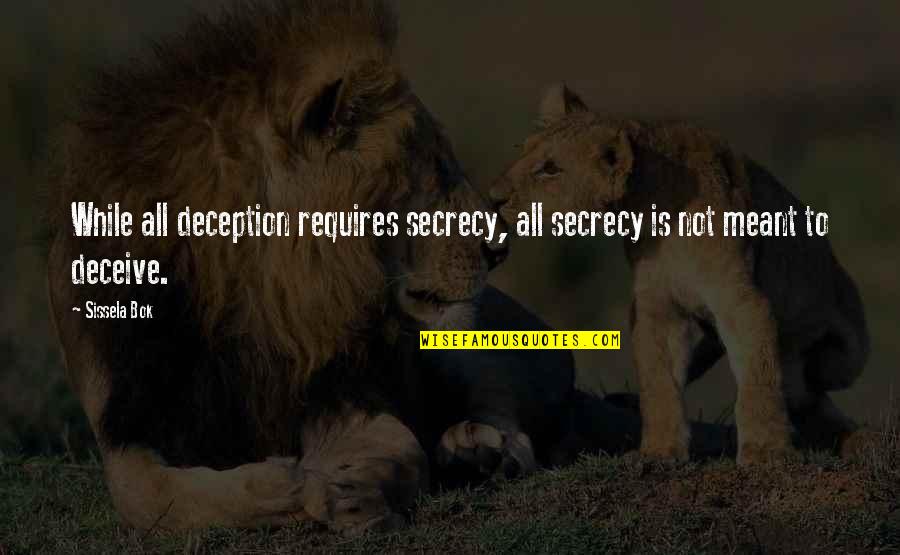 Fake Hopes Quotes By Sissela Bok: While all deception requires secrecy, all secrecy is