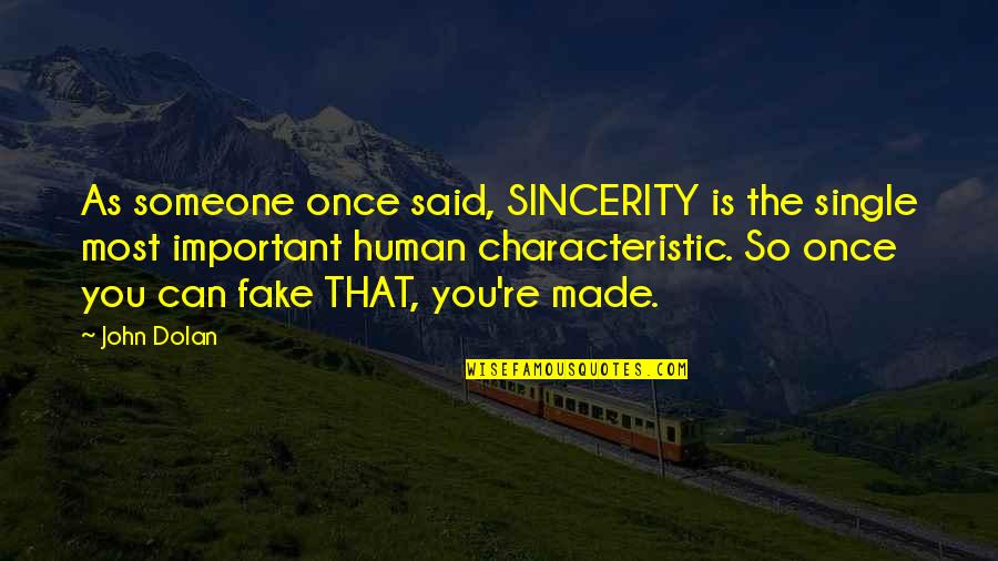 Fake Is Fake Quotes By John Dolan: As someone once said, SINCERITY is the single