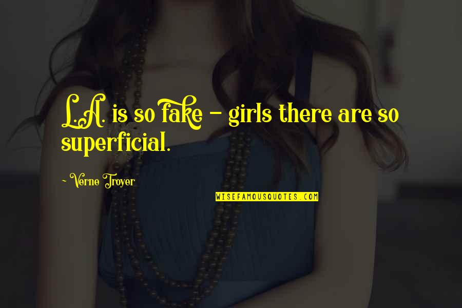 Fake Is Fake Quotes By Verne Troyer: L.A. is so fake - girls there are