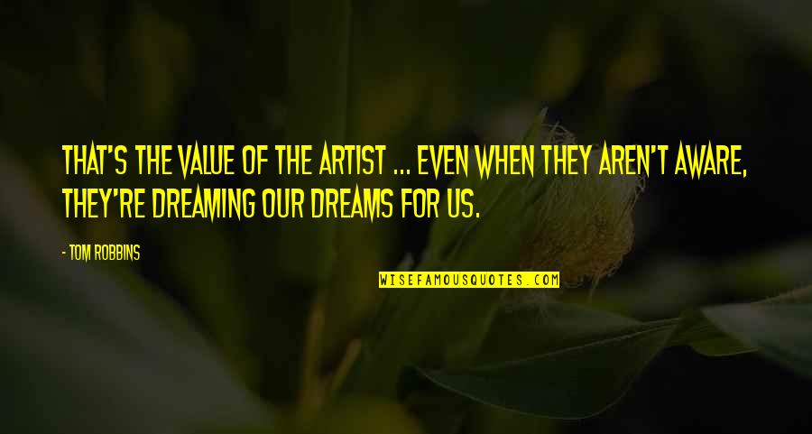 Fake Is The New Real Quotes By Tom Robbins: That's the value of the artist ... Even