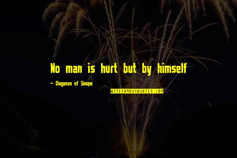 Fake Love Pinterest Quotes By Diogenes Of Sinope: No man is hurt but by himself