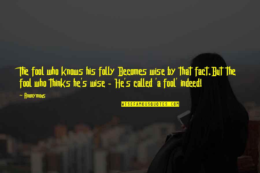Fake Love Small Quotes By Anonymous: The fool who knows his folly Becomes wise