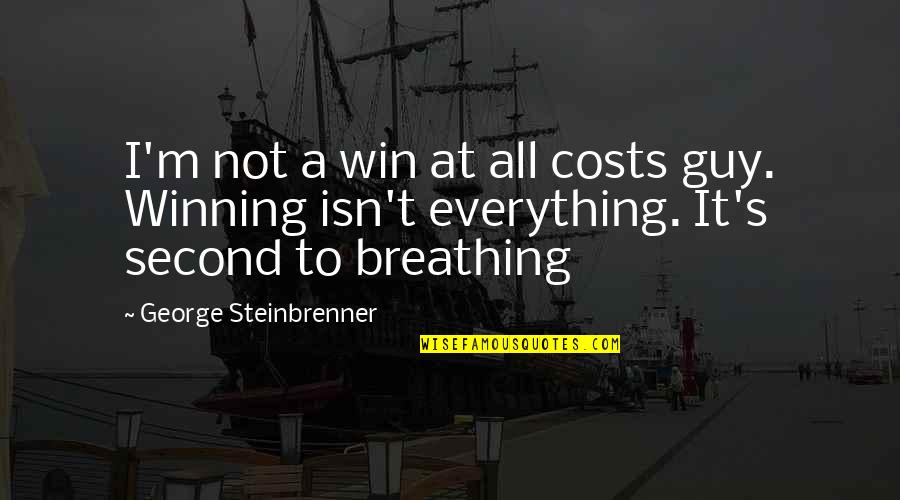 Fake Preachers Quotes By George Steinbrenner: I'm not a win at all costs guy.