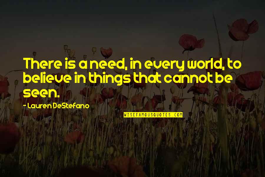 Fake Preachers Quotes By Lauren DeStefano: There is a need, in every world, to