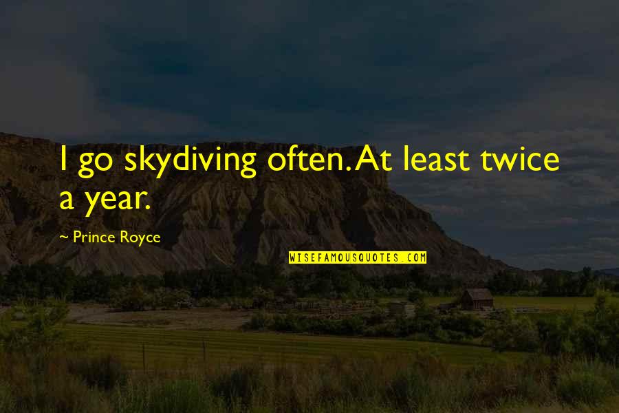 Fake Preachers Quotes By Prince Royce: I go skydiving often. At least twice a