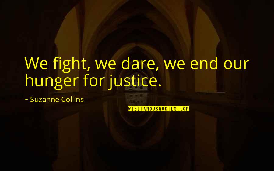 Fake Purse Quotes By Suzanne Collins: We fight, we dare, we end our hunger