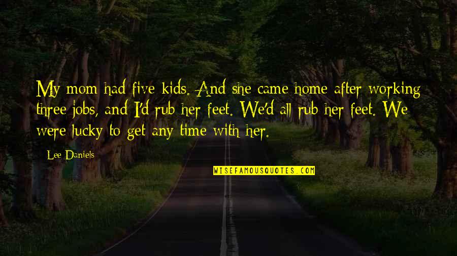Fake Relationship In Telugu Quotes By Lee Daniels: My mom had five kids. And she came Fake Relationship In Telugu Quotes By Lee Daniels: My mom had five kids. And she came