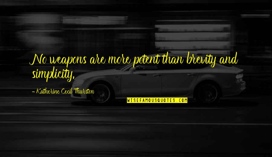 Fake Relationship Status Quotes By Katherine Cecil Thurston: No weapons are more potent than brevity and