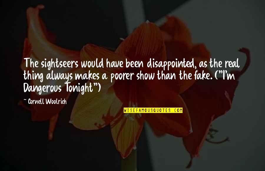 Fake Show Off Quotes By Cornell Woolrich: The sightseers would have been disappointed, as the