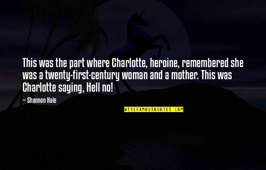 Fake Sympathy Quotes By Shannon Hale: This was the part where Charlotte, heroine, remembered