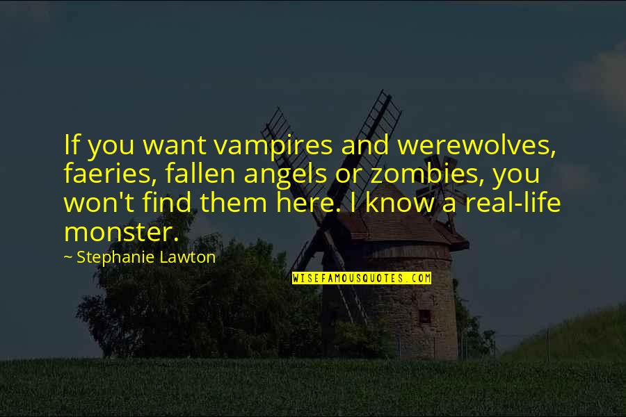 Fake Tombstone Quotes By Stephanie Lawton: If you want vampires and werewolves, faeries, fallen
