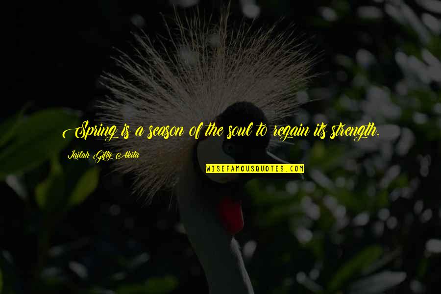 Fakely Synonym Quotes By Lailah Gifty Akita: Spring is a season of the soul to