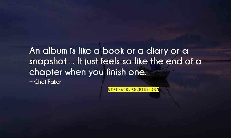 Faker Quotes By Chet Faker: An album is like a book or a Faker Quotes By Chet Faker: An album is like a book or a