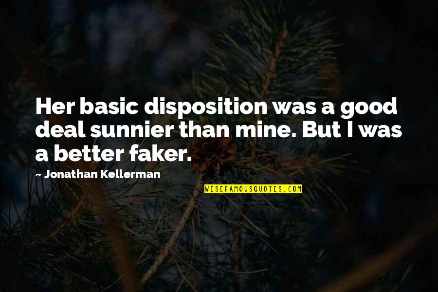 Faker Quotes By Jonathan Kellerman: Her basic disposition was a good deal sunnier