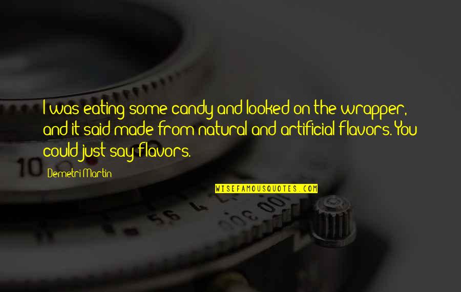 Fakeries Quotes By Demetri Martin: I was eating some candy and looked on