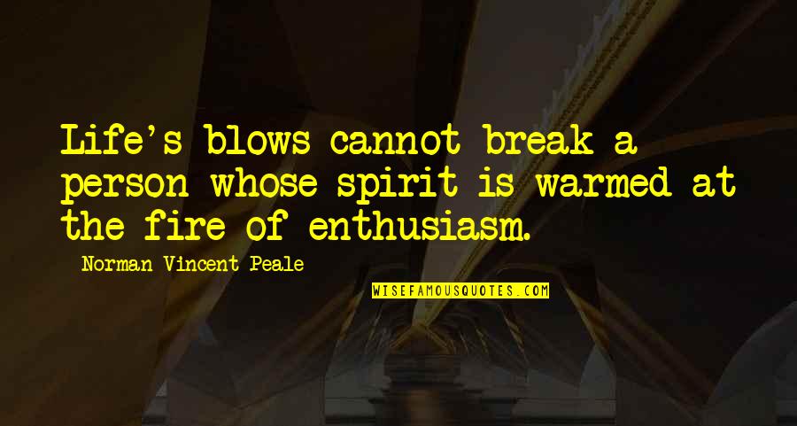 Fakes And Frauds Quotes By Norman Vincent Peale: Life's blows cannot break a person whose spirit