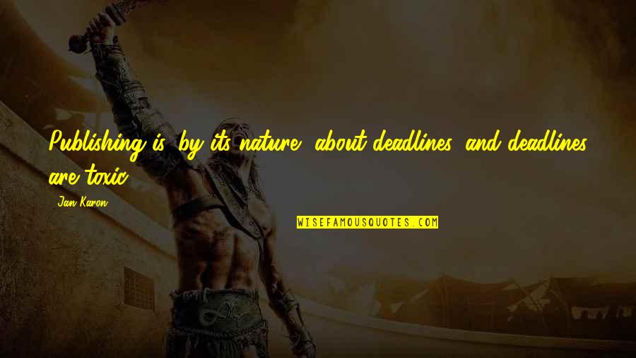 Fakes Quotes And Quotes By Jan Karon: Publishing is, by its nature, about deadlines, and