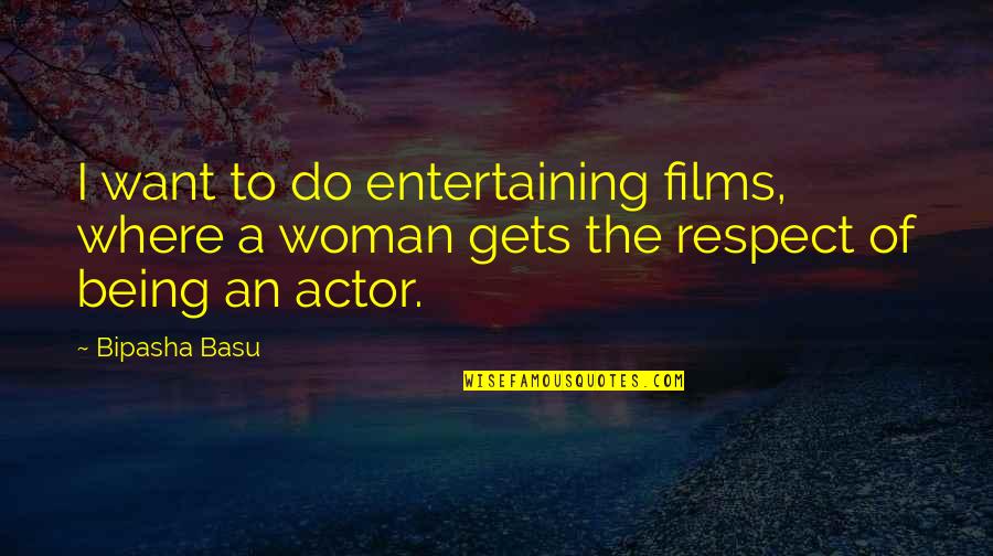 Fakeys Quotes By Bipasha Basu: I want to do entertaining films, where a