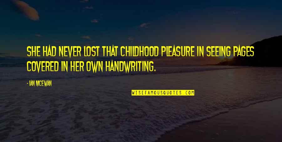 Fakhar Bilal Quotes By Ian McEwan: She had never lost that childhood pleasure in Fakhar Bilal Quotes By Ian McEwan: She had never lost that childhood pleasure in