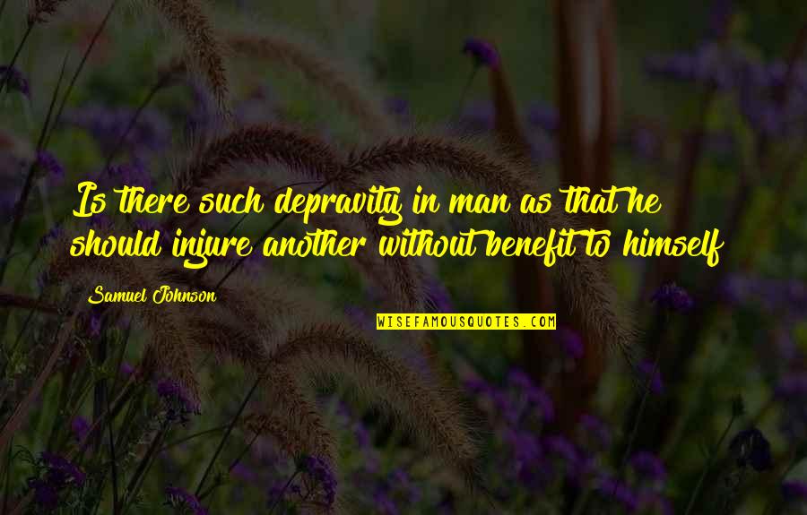 Fakhruddin Ali Quotes By Samuel Johnson: Is there such depravity in man as that
