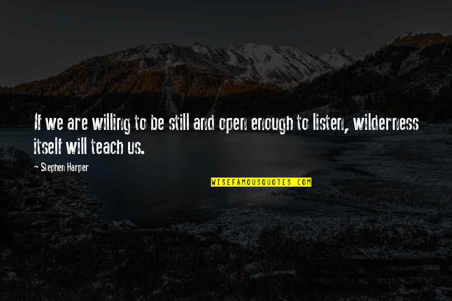 Fakin Quotes By Stephen Harper: If we are willing to be still and