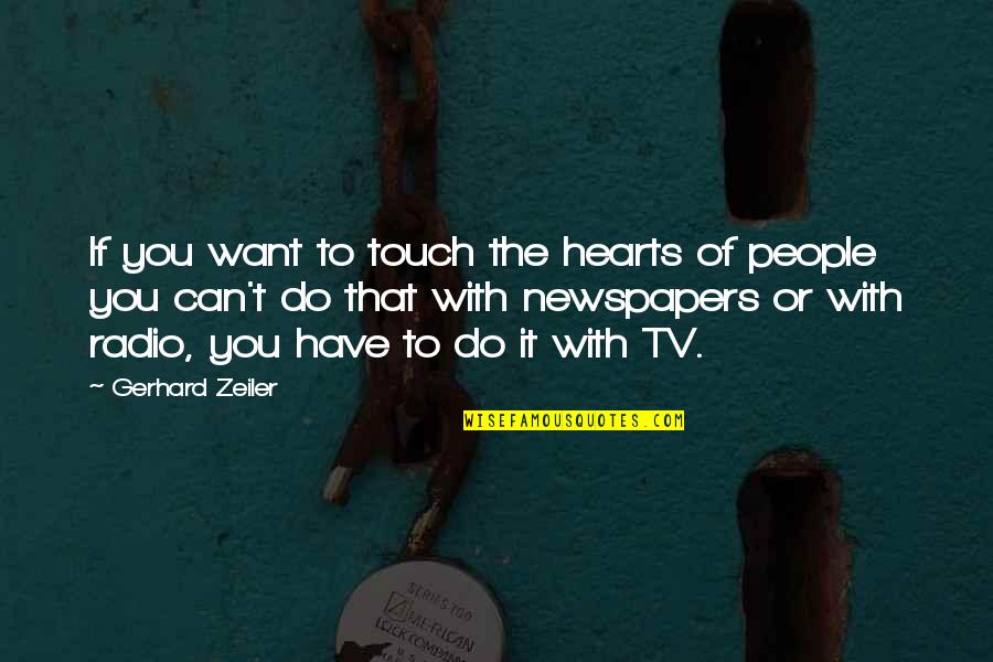 Faking A Happy Life Quotes By Gerhard Zeiler: If you want to touch the hearts of