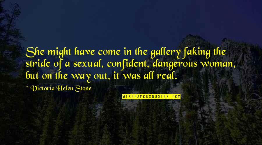 Faking Confidence Quotes By Victoria Helen Stone: She might have come in the gallery faking