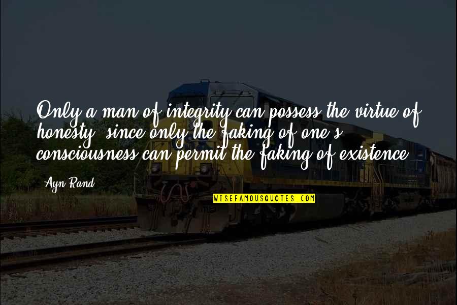 Faking Quotes By Ayn Rand: Only a man of integrity can possess the