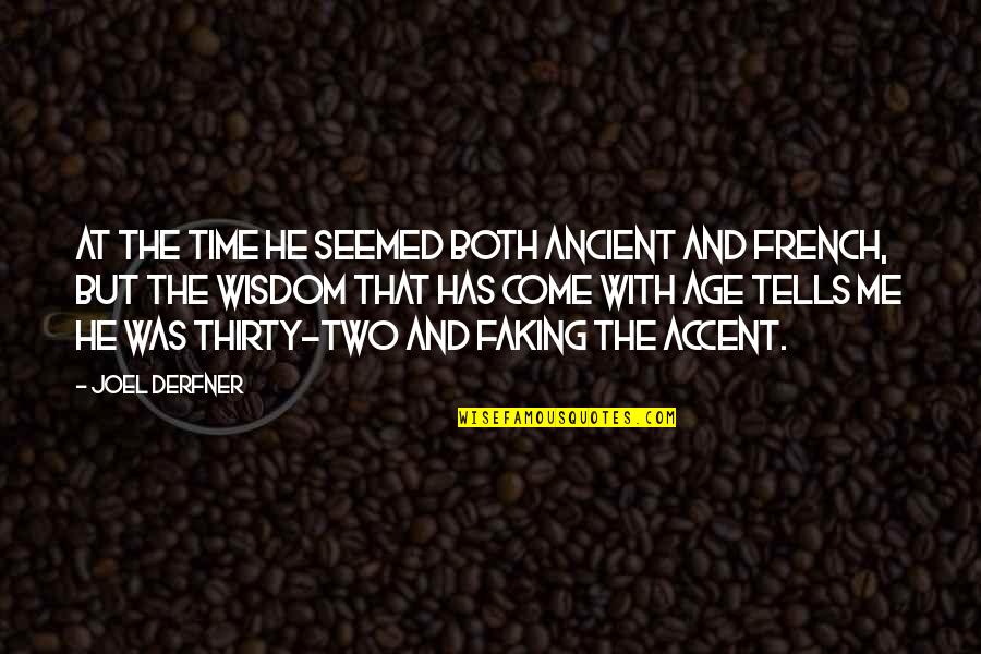 Faking Quotes By Joel Derfner: At the time he seemed both ancient and