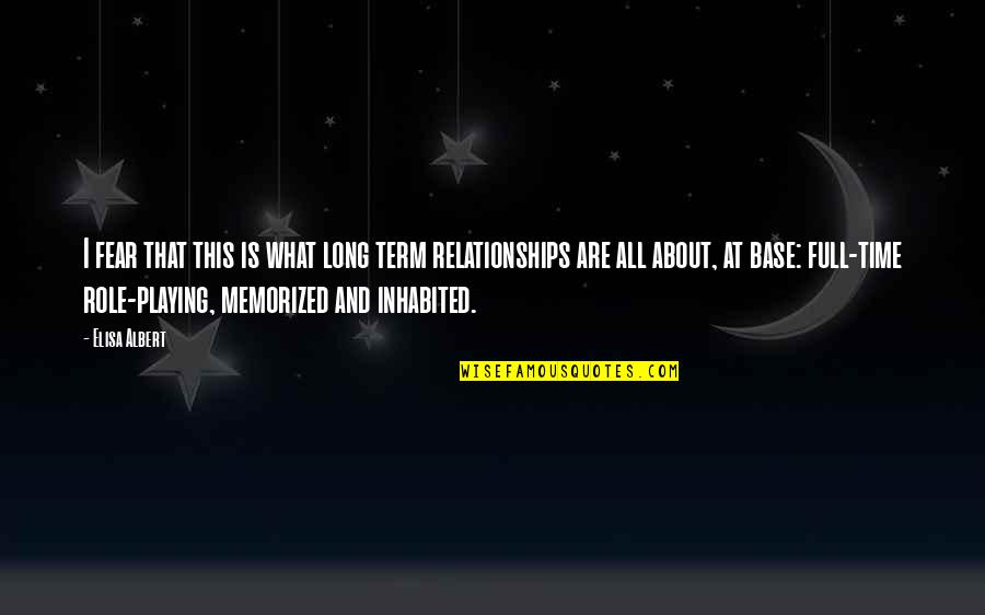 Faking Relationships Quotes By Elisa Albert: I fear that this is what long term