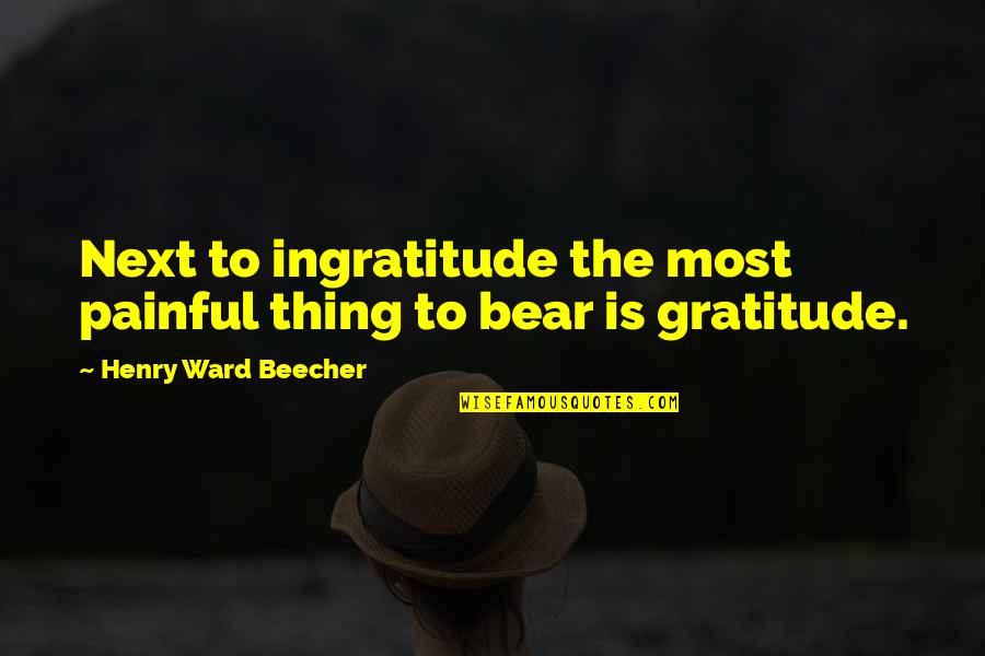 Faking Your Life Quotes By Henry Ward Beecher: Next to ingratitude the most painful thing to Faking Your Life Quotes By Henry Ward Beecher: Next to ingratitude the most painful thing to