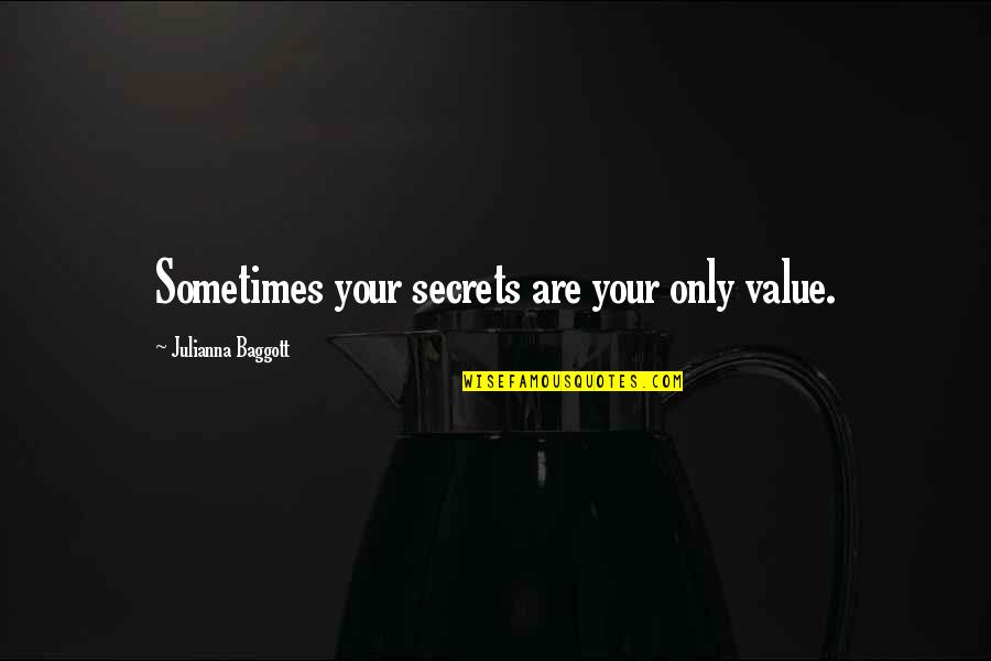 Fakiolas Plate Quotes By Julianna Baggott: Sometimes your secrets are your only value.