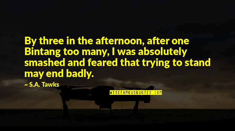 Fakirlik Ayip Quotes By S.A. Tawks: By three in the afternoon, after one Bintang Fakirlik Ayip Quotes By S.A. Tawks: By three in the afternoon, after one Bintang