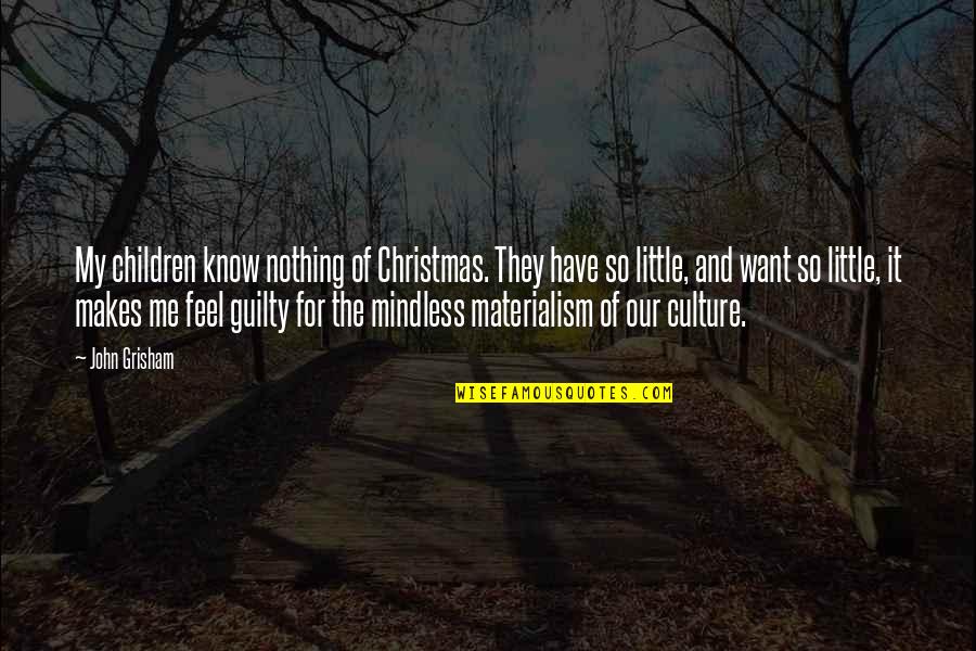Fakirs Of India Quotes By John Grisham: My children know nothing of Christmas. They have Fakirs Of India Quotes By John Grisham: My children know nothing of Christmas. They have
