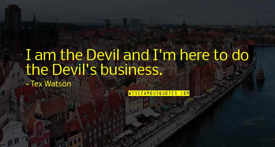 Faksimile Der Quotes By Tex Watson: I am the Devil and I'm here to