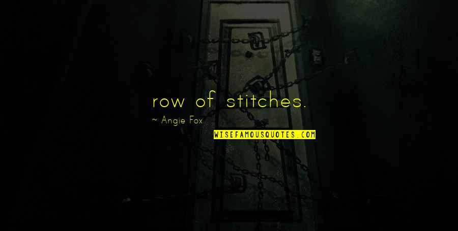 Fakten In English Quotes By Angie Fox: row of stitches. Fakten In English Quotes By Angie Fox: row of stitches.