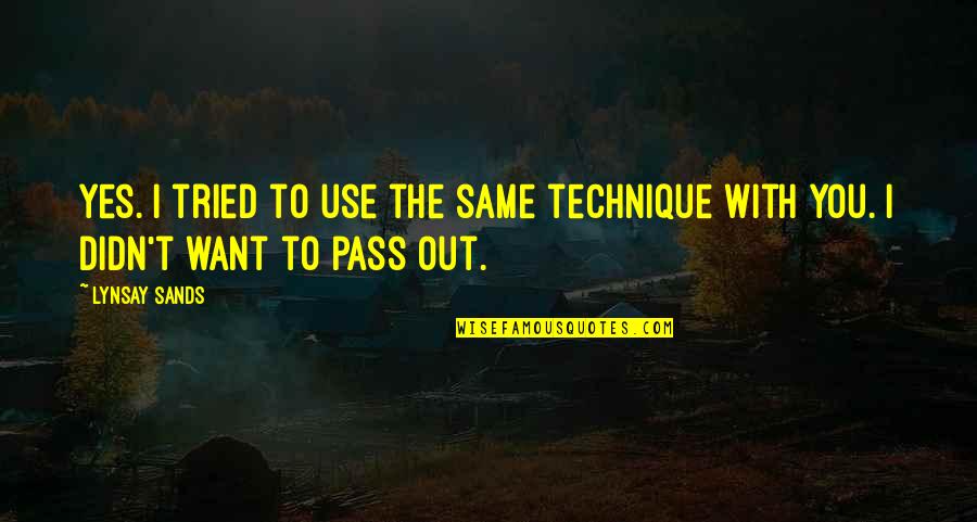 Faktu Quotes By Lynsay Sands: Yes. I tried to use the same technique
