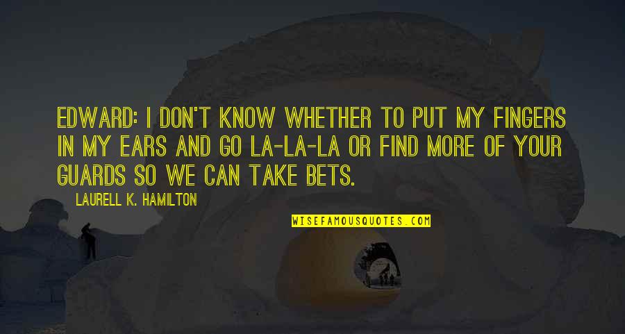 Faktum Wall Quotes By Laurell K. Hamilton: Edward: I don't know whether to put my Faktum Wall Quotes By Laurell K. Hamilton: Edward: I don't know whether to put my