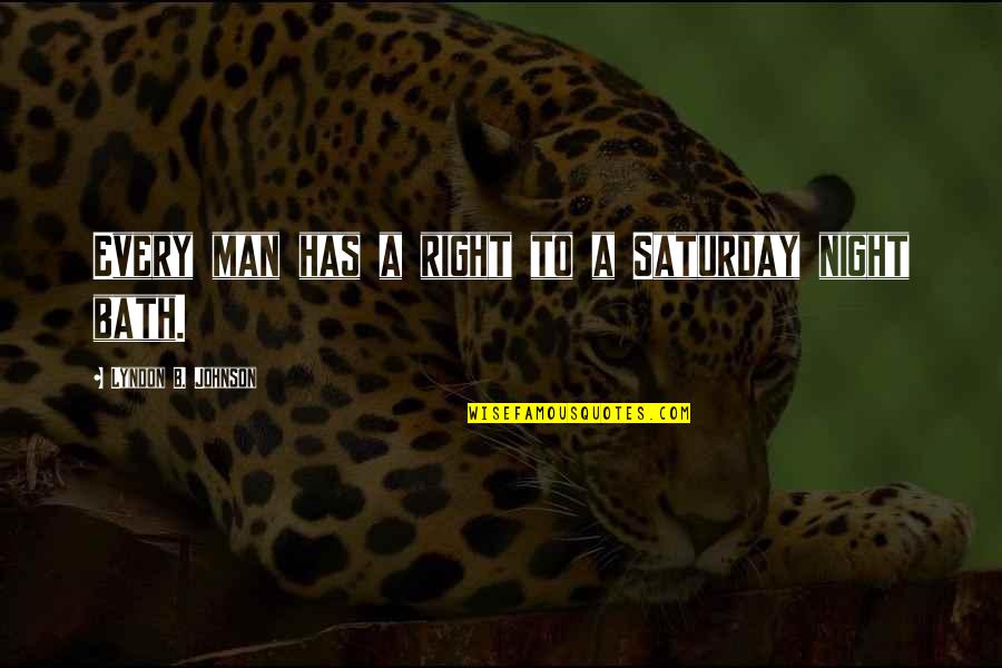 Faktum Wall Quotes By Lyndon B. Johnson: Every man has a right to a Saturday Faktum Wall Quotes By Lyndon B. Johnson: Every man has a right to a Saturday