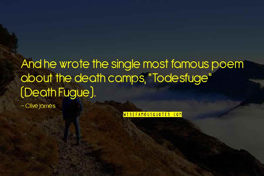 Fakultet Quotes By Clive James: And he wrote the single most famous poem Fakultet Quotes By Clive James: And he wrote the single most famous poem