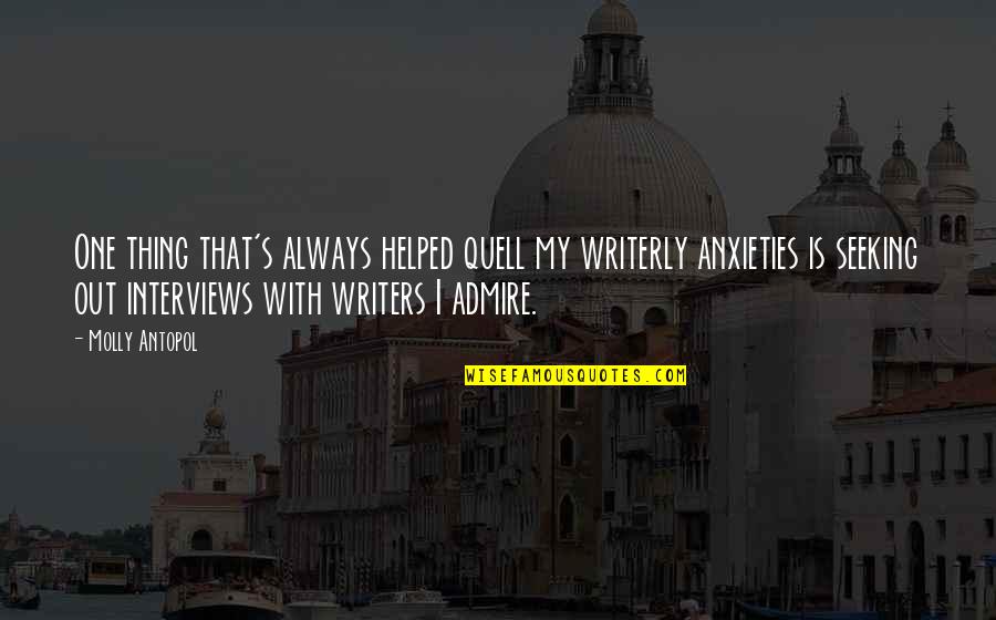 Fala Quotes By Molly Antopol: One thing that's always helped quell my writerly